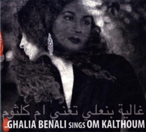 Ghalia Benali – Sings Om Kalthoum