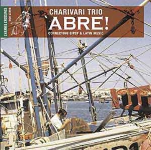 Charivari Trio – Abre! - Connecting Gipsy & Latin Music