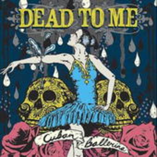 Dead To Me – Cuban Ballerina