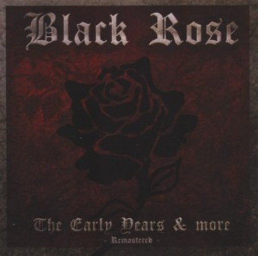 Black Rose – The Early Years & More