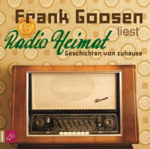 Frank Goosen – Radio Heimat - Geschichten von zuhause