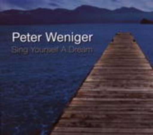 Peter Weniger – Sing Yourself A Dream