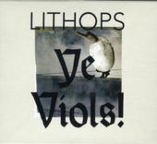 Lithops – Ye Viols!