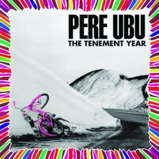 Pere Ubu – The Tenement Year