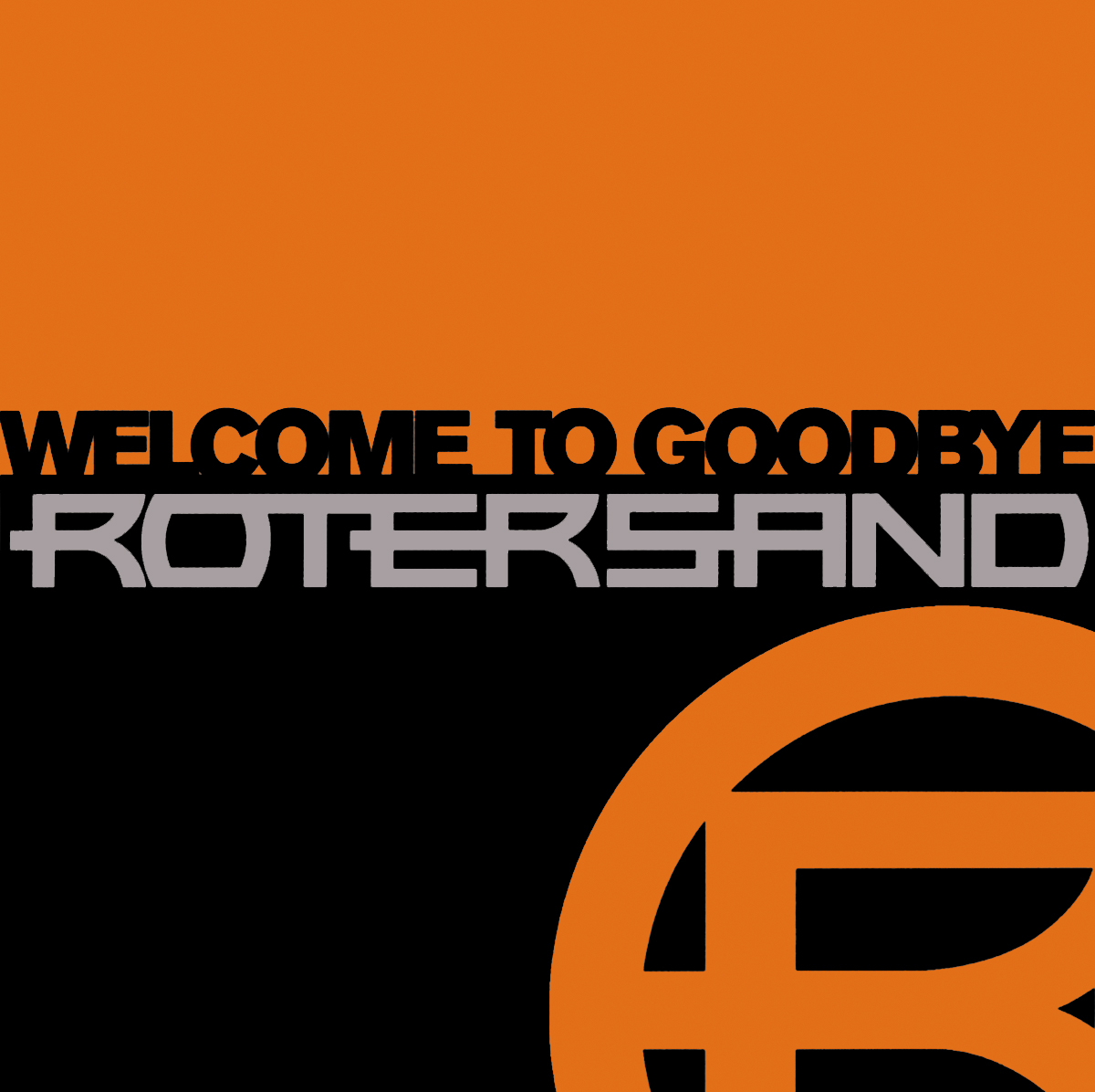 Rotersand – Welcome To Goodbye