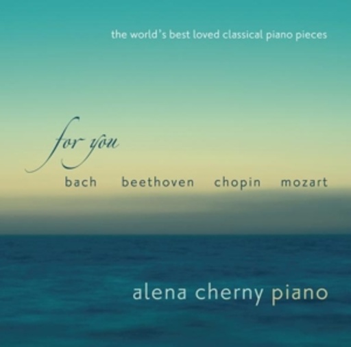 Alena Cherny – For You - The World's Best Loved Classical Piano Pieces