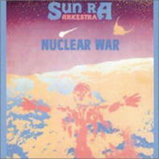 Sun Ra – Nuclear War
