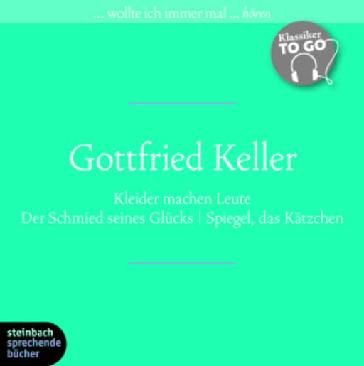 Wilhelm Goetze/Irene Laett – Kleider machen Leute/Der Schmied seines Glücks/Spiegel, das Kätzchen