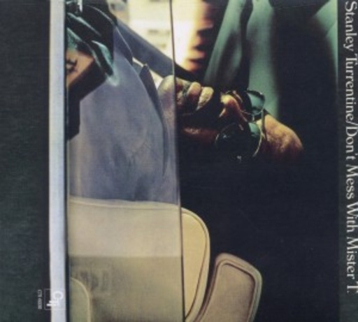 Stanley Turrentine – Don't Mess With Mister T.