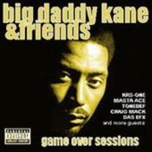 Big Daddy Kane & Friends – Game Over Sessions