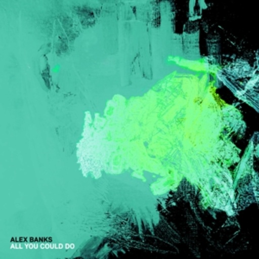 Alex Banks – All You Could Do