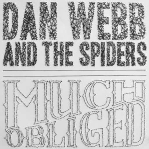 Dan Webb And The Spiders – Much Obliged