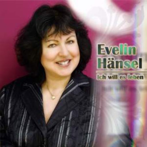 Evelin Hänsel – Ich will es leben