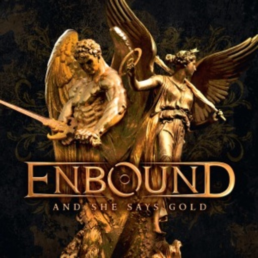 Enbound – And She Says Gold