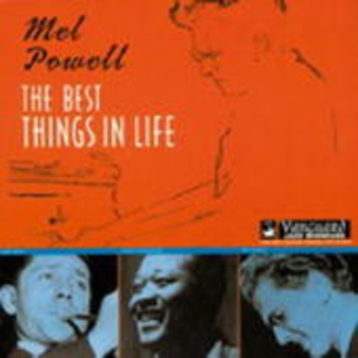 Mel Powell – The Best Things In Life