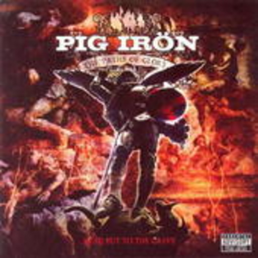 Pig Irön – Paths Of Glory ... Lead But To