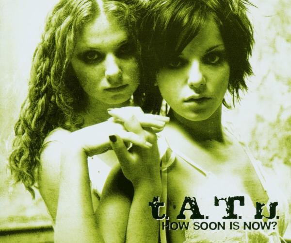 T.A.T.U. – How Soon Is Now
