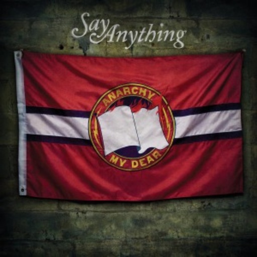 Say Anything – Anarchy, My Dear