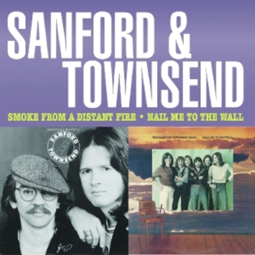 Sanford & Townsend – Smoke From A Distant Fire/Nail Me To The Wall