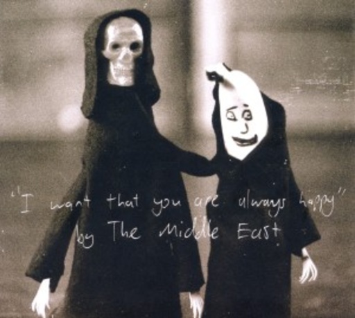The Middle East – I Want That You Are Always Happy