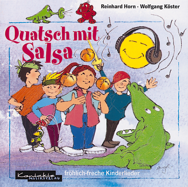 Reinhard Horn/Wolfgang Köster – Quatsch mit Salsa - Fröhlich-freche Kinderlieder