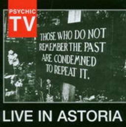 Psychic TV – Live In Astoria