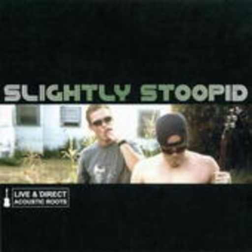 Slightlly Stoopid – Acoustic Roots Live & Direct