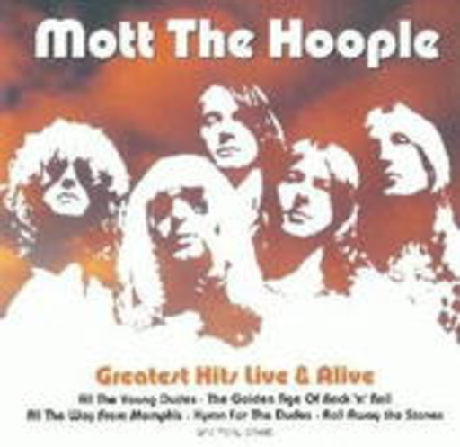 Mott The Hoople – Greatest Hits Live & Alive