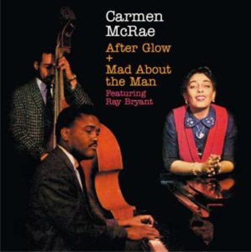 Carmen McRae feat. Ray Bryant – After Glow & Mad About The Man