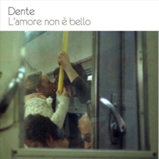 Dente – L Amore Non E Bello