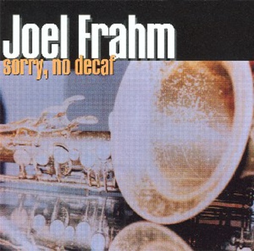 Joel Fraham – Sorry No Decaf