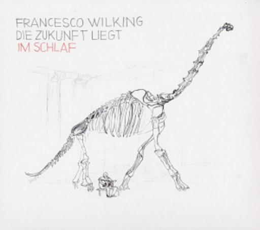 Francesco Wilking – Die Zukunft liegt im Schlaf