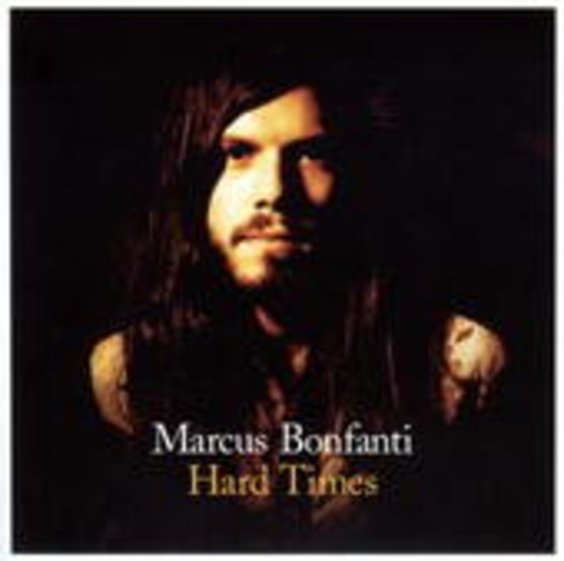 Marcus Bonfanti – Hard Times