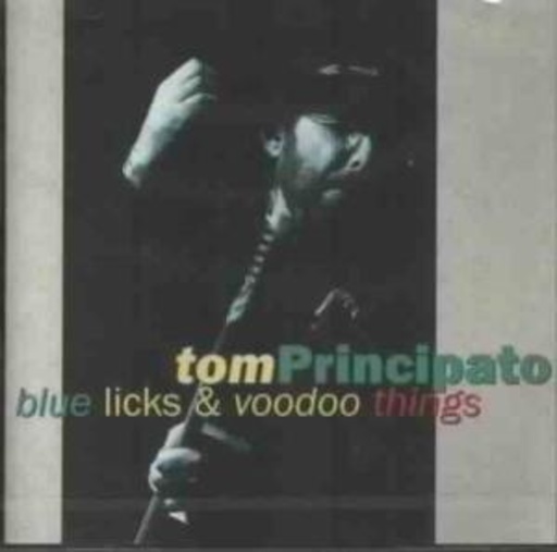 Tom Principato – Blue Licks & Voodoo Things