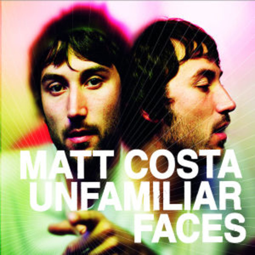 Matt Costa – Unfamiliar Faces