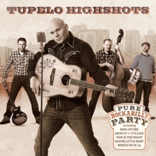 Tupelo Highshots – Pure Rockabilly Party