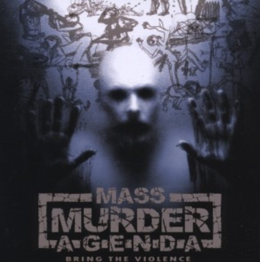 Mass Murder Agenda – Bring The Violence