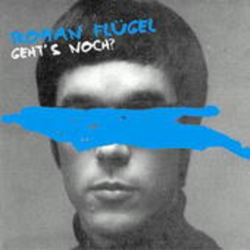 Roman Flügel – Geht's noch?