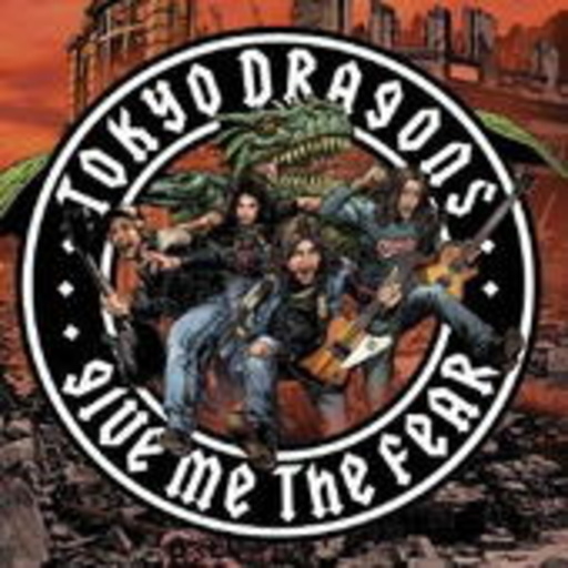 Tokyo Dragons – Give Me The Fear