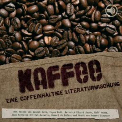 Kaffee – Eine coffeinhaltige Literaturmischung