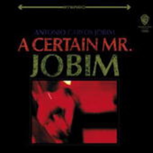 Antonio Carlos Jobim – A Certain Mr. Jobim (Digitally Remastered)