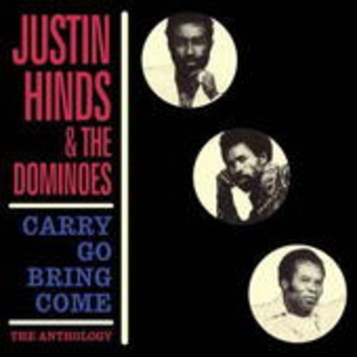 Justin Hinds & The Dominoes – Carry Go Bring Come: The Anthology