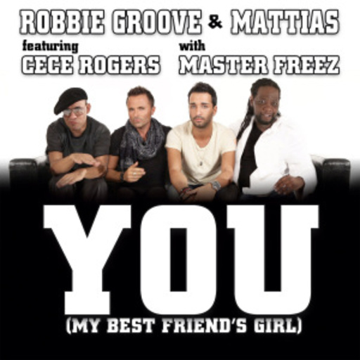 Robbie Groove & Mattias feat. Cece Rogers & Master Freez – You (My Best Friend's Girl)