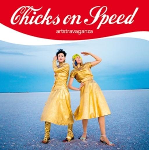 Chicks On Speed – Artstravaganza