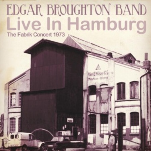 Edgar Broughton Band – Live In Hamburg - The Fabrik Concerts