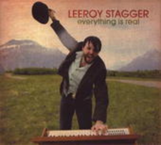 Leeroy Stagger – Everything Is Real