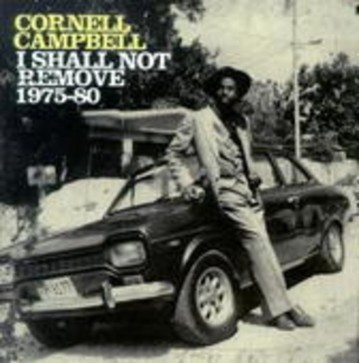 Cornell Campell – I Shall Not Remove 1975 - 1980