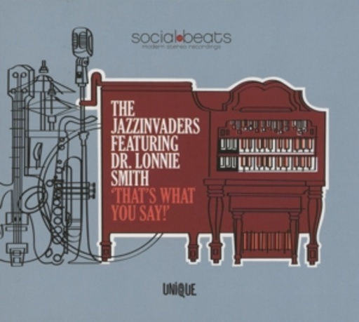 The Jazzinvaders feat. Dr. Lonnie Smith – That's What You Say!