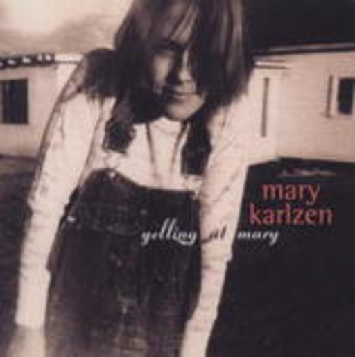 Mary Karlzen – Yelling At Mary