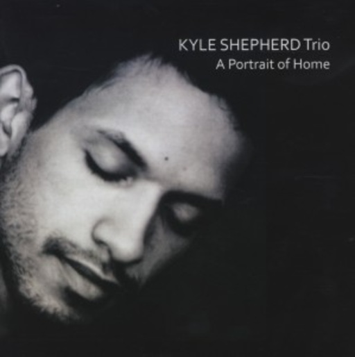 Kyle Shepherd Trio – A Portrait Of Home